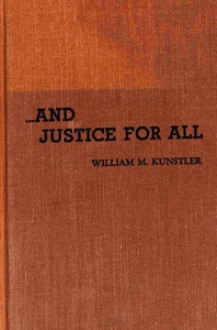 ... and justice for all, William M. Kunstler
